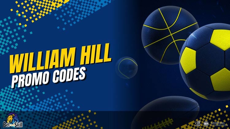 William Hill Promo Code 2025 - Exclusive William Hill Bonus Codes