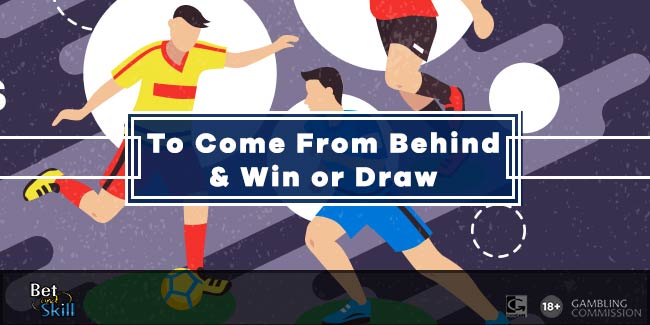 To Come From Behind and Win or Draw: Tips & Betting Guide