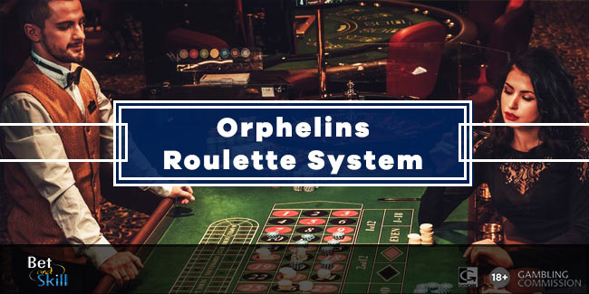 Orphelins Roulette System Guide and Strategy
